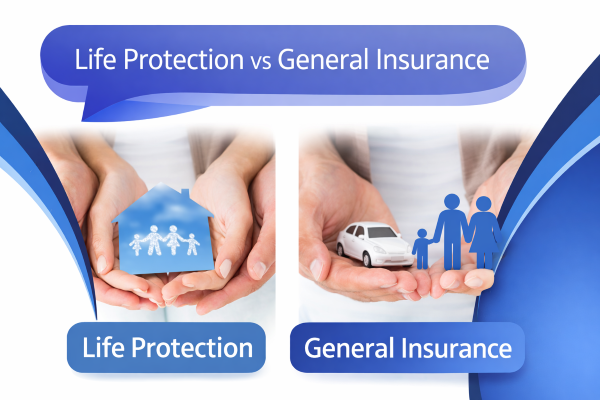 Split graphic comparing “Life Protection” and “General Insurance”. A blue speech bubble at the top reads “Life Protection vs General Insurance”. Left panel shows hands holding a blue house icon with a family silhouette and the label “Life Protection”. Right panel shows hands holding a white car and a family icon with the label “General Insurance”. Blue curved accents frame the sides.