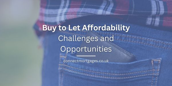 Buy to Let Affordability - Challenges and Opportunities