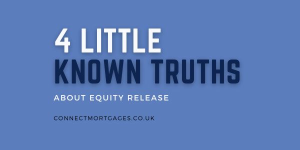 4 Little Known Truths About Equity Release