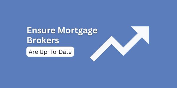 Ensure mortgage brokers are up-to-date