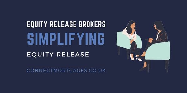 Equity Release Brokers Simplifying Equity Release