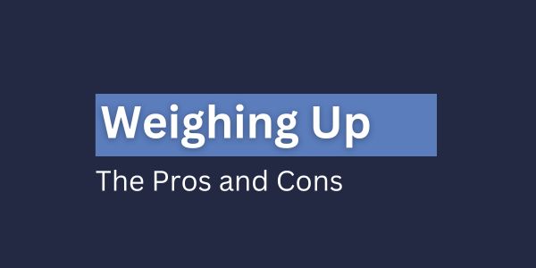 Weighing up the pros and cons