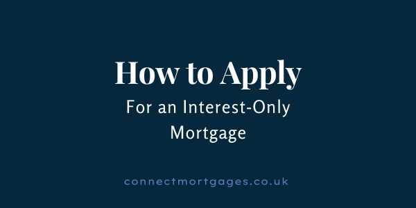 How to apply for an interest-only mortgage
