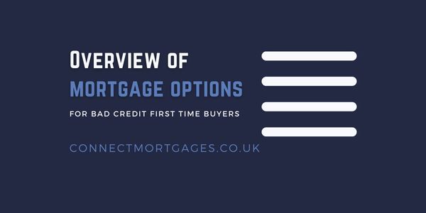 Overview of mortgage options for bad credit first time buyers