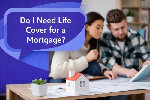 Do I Need Life Cover for a Mortgage? graphic showing a couple reviewing paperwork at a table with a model house in the foreground, and a unique dark blue and light blue speech bubble containing Open Sans text “Do I Need Life Cover for a Mortgage?”.