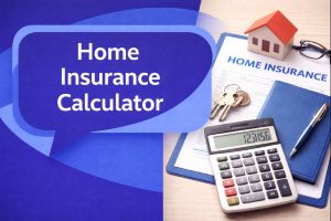 Home Insurance Calculator graphic showing a unique dark blue and light blue speech bubble with Open Sans text “Home Insurance Calculator”, alongside a calculator, house model, keys, and insurance paperwork to represent calculating home insurance costs.