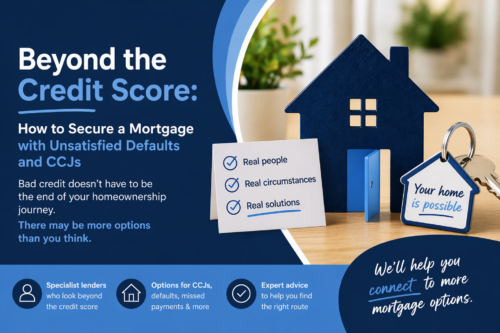 Branded promotional graphic in navy and light blue for a mortgage blog titled “Beyond the Credit Score: How to Secure a Mortgage with Unsatisfied Defaults and CCJs,” featuring a house-shaped ornament with an open blue door, a checklist reading “Real people, Real circumstances, Real solutions,” a keyring tag saying “Your home is possible,” and a closing message about connecting to more mortgage options.